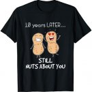 10 Years Later Still Nuts About You Anniversary T-Shirt