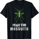 Fear The Funny Mosquito Cute Insect Humor T-shirt