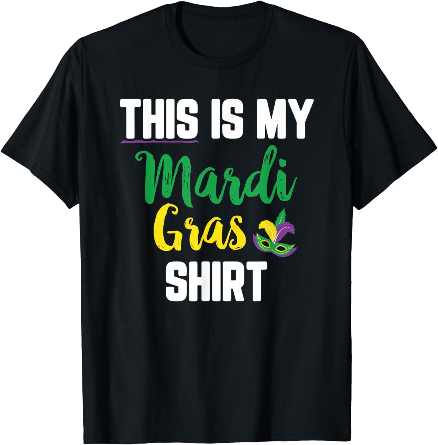 This Is My Mardi Gras Shirt Cute Funny Mardi Gras T-Shirt