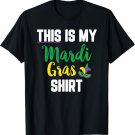 This Is My Mardi Gras Shirt Cute Funny Mardi Gras T-Shirt