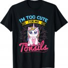 I'm too cute for my tonsils Design for a Kid without tonsils T-Shirt