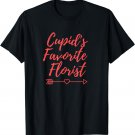 Funny Cute Valentines Day Gift Cupid's Favorite Florist T-Shirt
