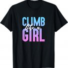 Cute Climbing Girl T Shirt Rock Climbing party Gift