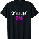 Skydiving Girl Skydive Skydiver Women Funny Cute T-Shirt