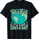 Go Planet It's Your Earth Day Save Conservation Nature T-Shirt