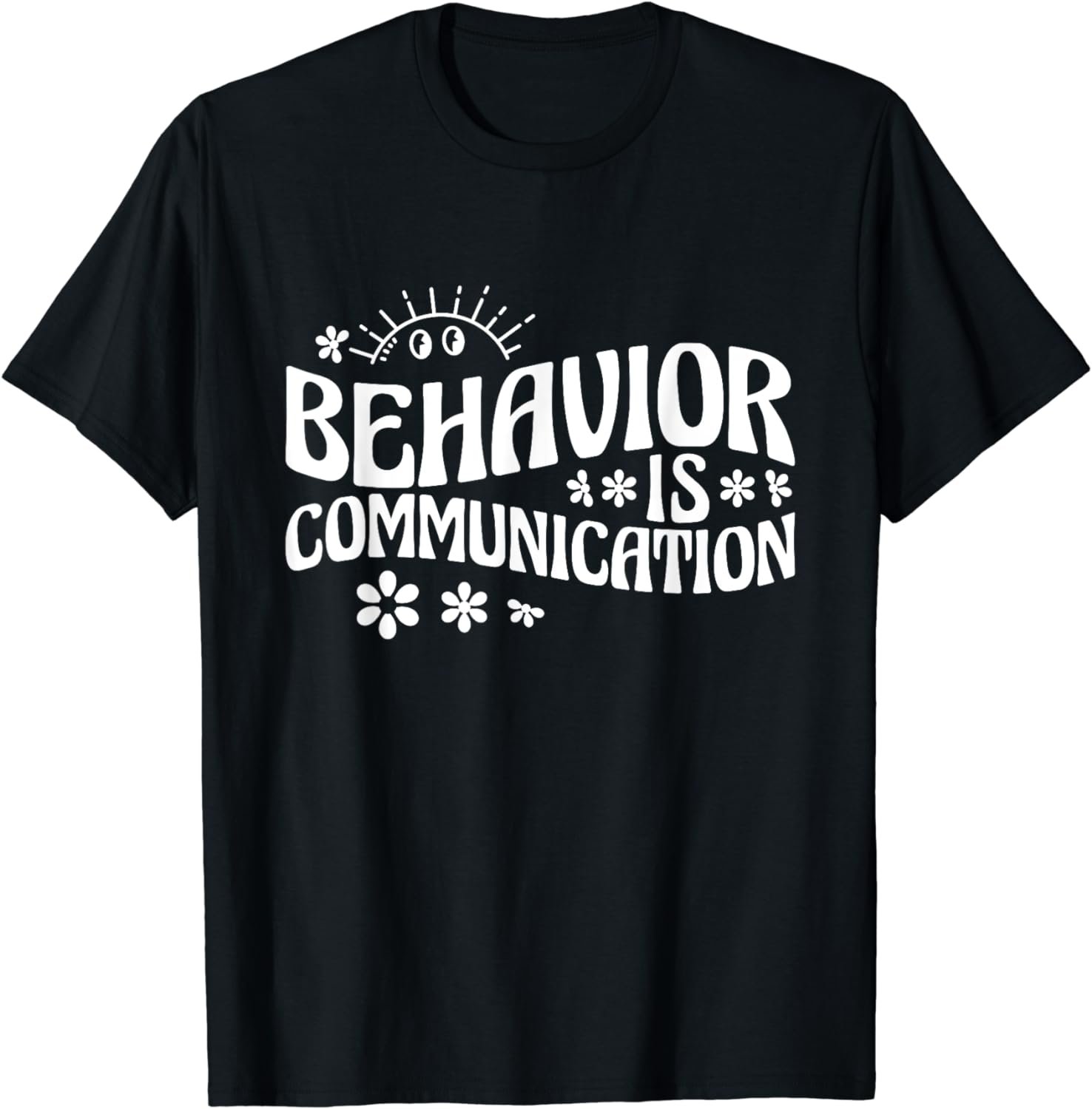 Behavior Analyst Behavior Is Communication T-Shirt