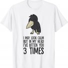I May Look Calm But In My Head I've Bitten You 3 Times T-Shirt