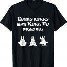 Funny Easter Every Bunny Was Kung Fu Fighting Karate Shirt