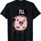 Yep I Kissed a Pig Top | Cute Pigs Buff Tee T-Shirt