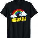 Miserable Cute Funny Sarcastic Retro Vintage 80's Rainbow T-Shirt