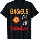 Bagels Are My Valentine - Bagel Bread Lover Valentine's Days T-Shirt