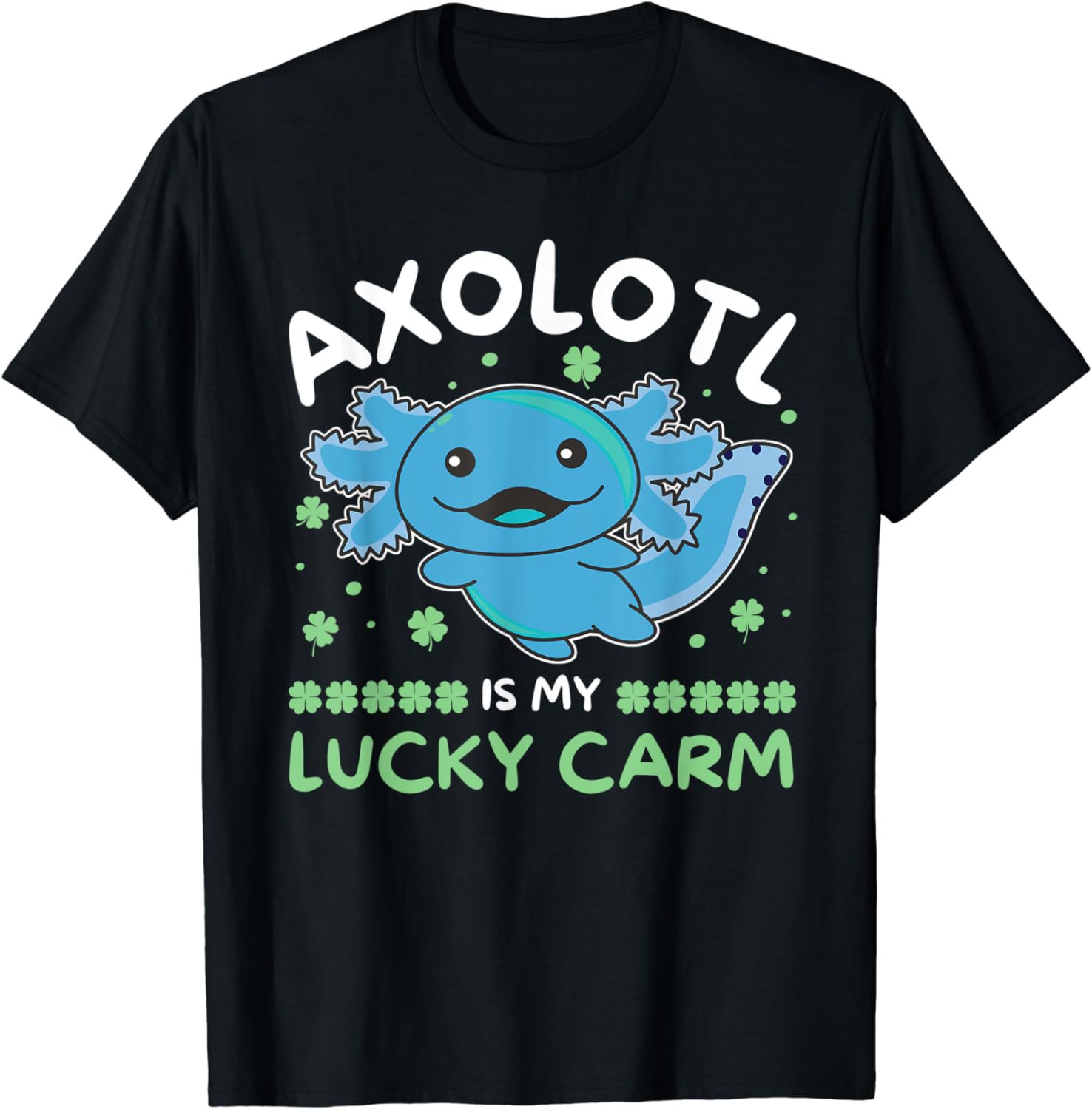 Axolotl Is My Lucky Carm Shamrock St. Patrick's Day Axolotl T-Shirt