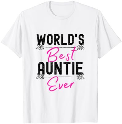 Aunt Quotes World's Best Aunt Ever Cute Auntie T-Shirt