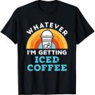Whatever I'm Getting Iced Coffee Retro Cold Brew Lover T-Shirt