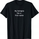 My Bologna Has a First Name funny retro t-shirt