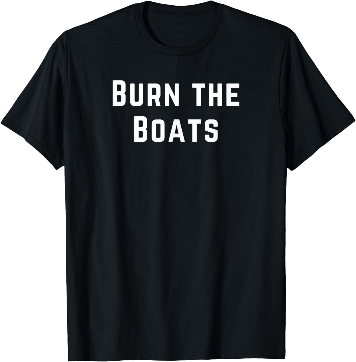 Burn the Boats T-Shirt