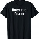 Burn the Boats T-Shirt