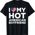 I Love My Hot American Boyfriend Cute Relationship T-Shirt