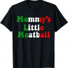Mommy's Little Meatball Italian T-Shirt