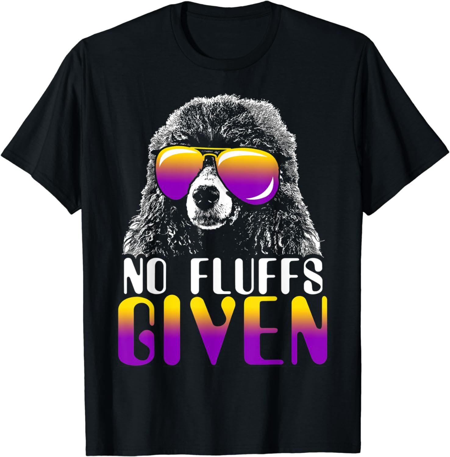 No Fluffs Given Poodle Sunglasses Cute Poodle T-Shirt