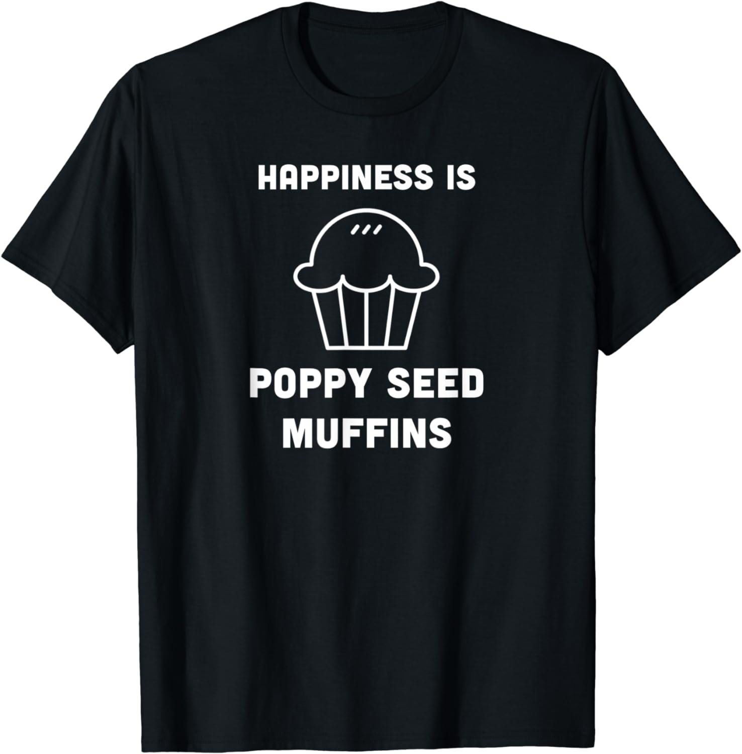 Poppy Seed Muffins Breakfast Brunch Cooking Pastry Chef T-Shirt
