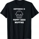 Poppy Seed Muffins Breakfast Brunch Cooking Pastry Chef T-Shirt