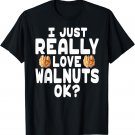 Cute Walnut Shirt - I Love Walnuts T Shirt