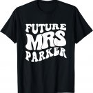 Future Mrs. Parker Bachelorette Party Cute Bridal Shower T-Shirt