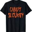 Candy Security Shirt Funny Mom or Dad Halloween Costume Gift T-Shirt