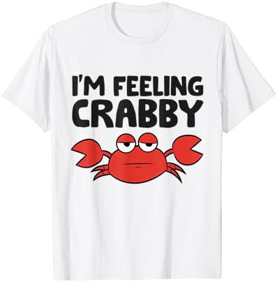 I'm Feeling Crabby Crustacean Cute Saltwater Crab T-Shirt