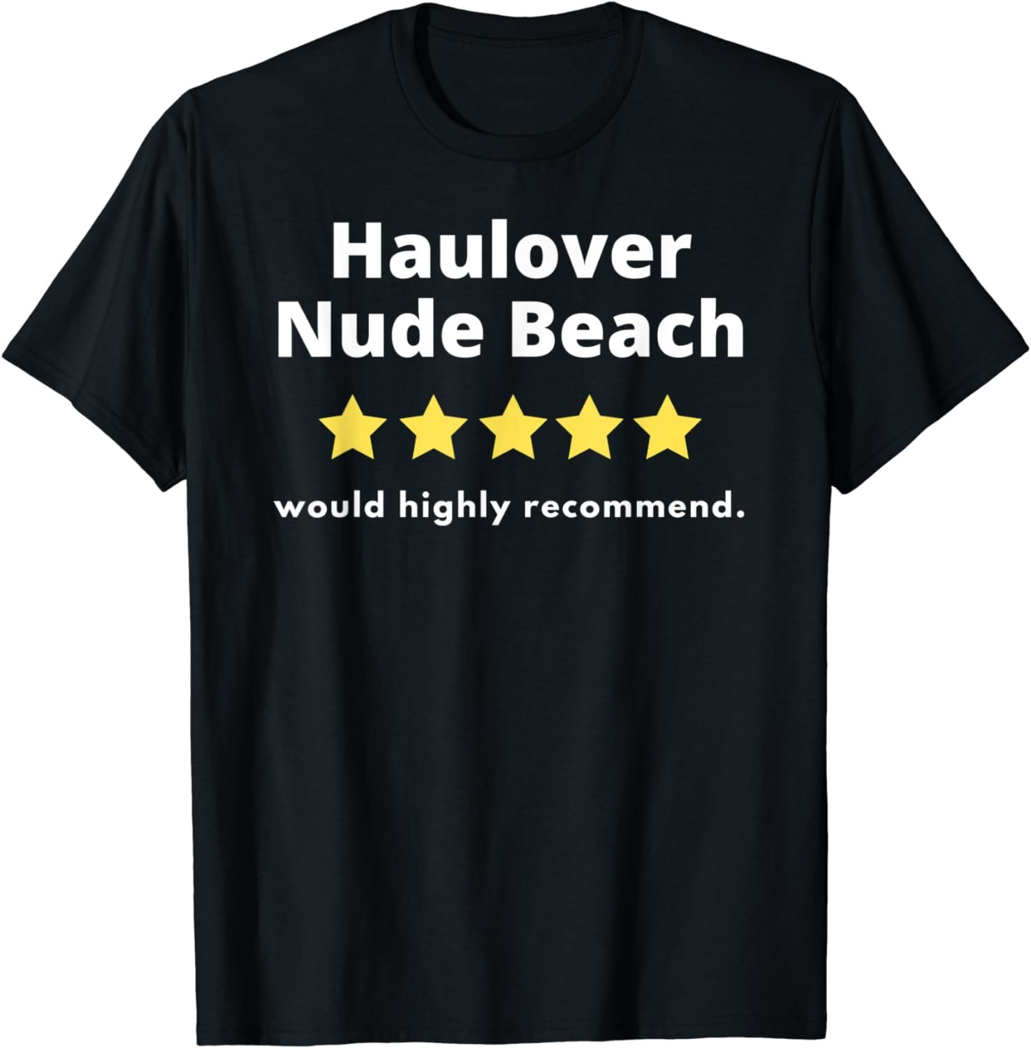 Haulover Nude Beach - Would Highly Recommend Five Stars T-Shirt