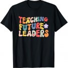 Cute Teacher Life Back To School Teaching Future Leaders T-Shirt