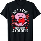 Cute Just A Girl Who Loves Axolotls Lover Toddler Womens T-Shirt