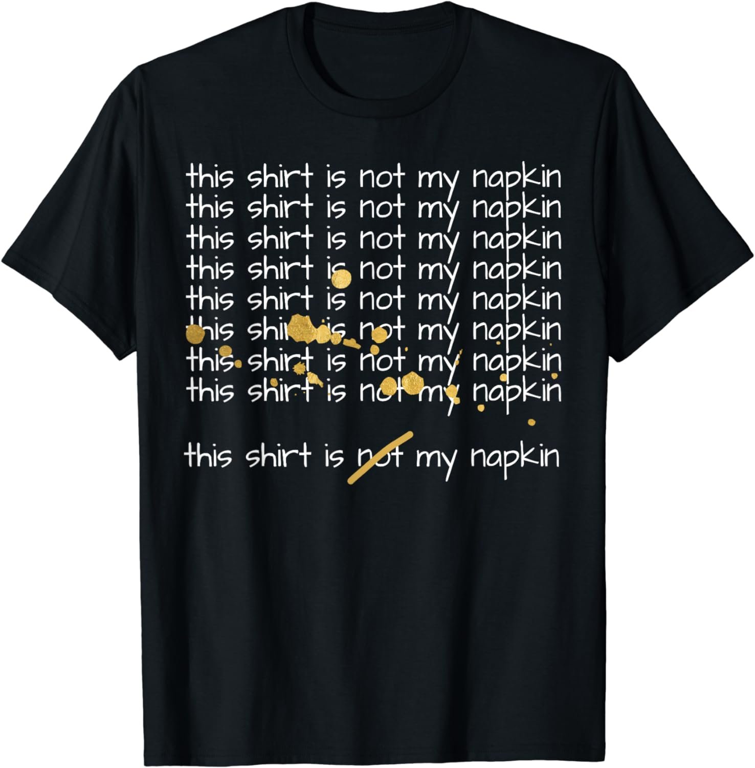 This Shirt Is Not A Napkin Funny Design For Messy People T-Shirt