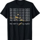 This Shirt Is Not A Napkin Funny Design For Messy People T-Shirt