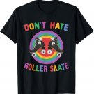 Rainbow Don't Hate, Roller Skate | Cute Retro Roller Skating T-Shirt