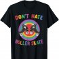 Rainbow Don't Hate, Roller Skate | Cute Retro Roller Skating T-Shirt