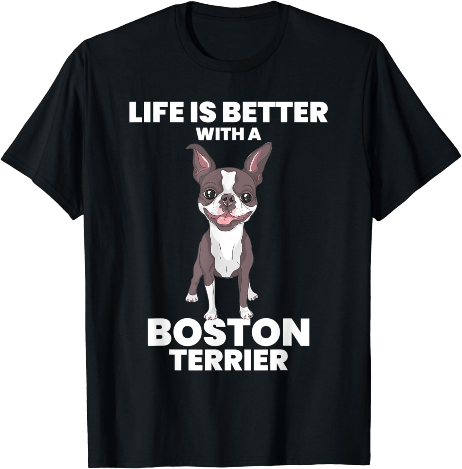 Life is Better with a Boston Terrier Cute Bostie Lover T-Shirt