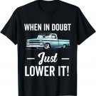 Lowered Trucks For Men Lowrider Pickups Mini Truck Slammed T-Shirt