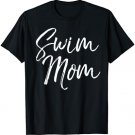 Cute Mother's Day Gift for Swimming Mamas Swimmer Swim Mom T-Shirt