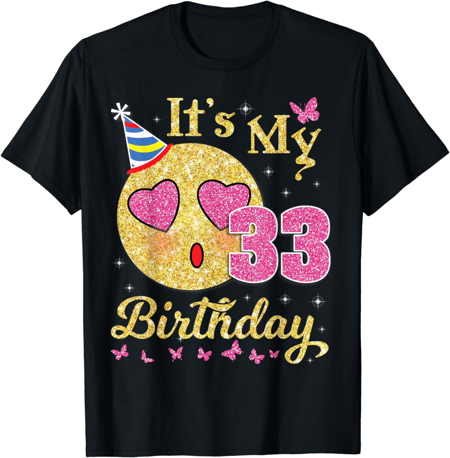 Heart Eye Face And Butterfly Star It's My 33 Birthday Happy T-Shirt