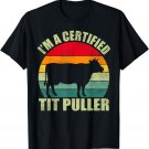 Vintage Retro I’m A Certified Tit Puller Cow Farmer T-Shirt