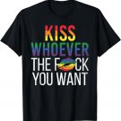 Kiss Whoever The F Fuck You Want Gay Lesbian LGBT T-Shirt
