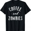 Coffee and Zombies Shirt Funny Cute Caffeine Gift T-Shirt