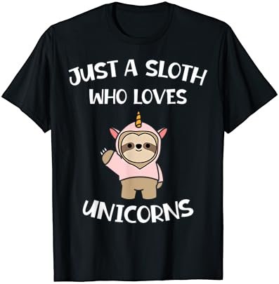 Just A sloth who loves unicorns lover funny sloths unicorn T-Shirt