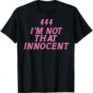 I'm Not That Innocent Cute Sarcastic Humor Pink Quote Women T-Shirt