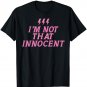I'm Not That Innocent Cute Sarcastic Humor Pink Quote Women T-Shirt