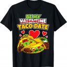 Be My Taco Date Valentine's Day Taco Lover Funny Quotes Cute T-Shirt