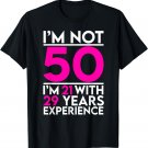 I’m Not 50, I’m 21 with 29 Years Experience - Pink Birthday T-Shirt