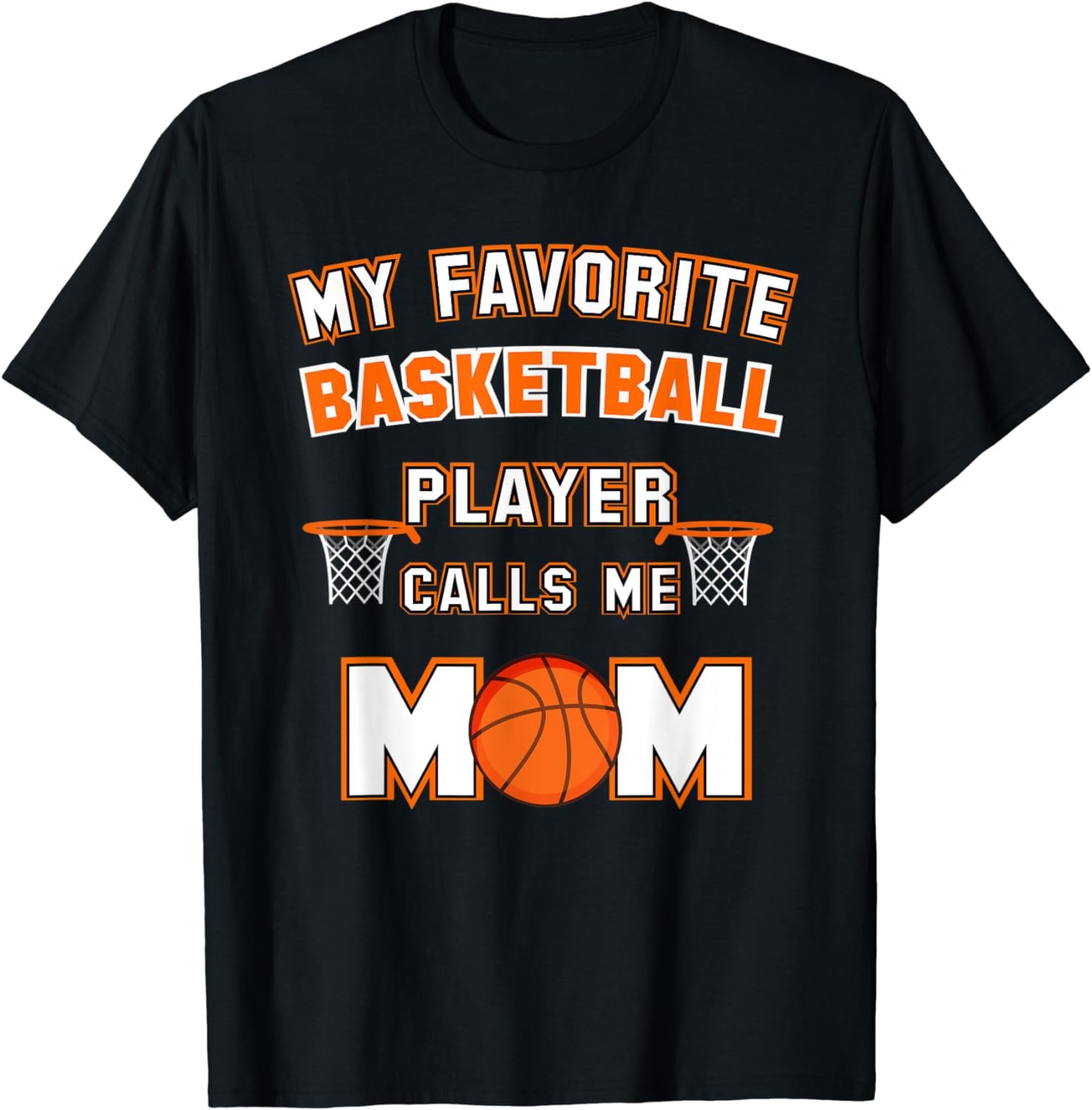My Favorite Basketball Player Calls Me Mom T-Shirt